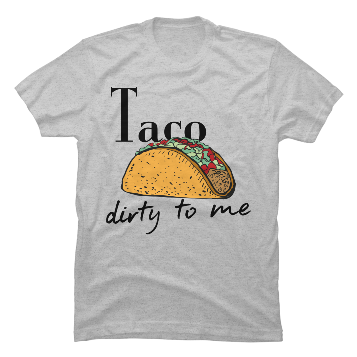 taco dirty to me shirt taco dirty to me shirt